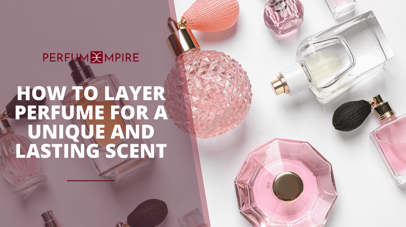 how to layer perfume