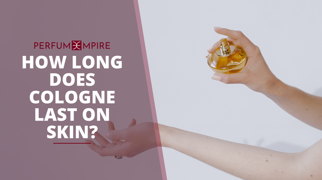 How Long Does Cologne Last On Skin?  